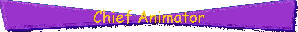 Chief Animator